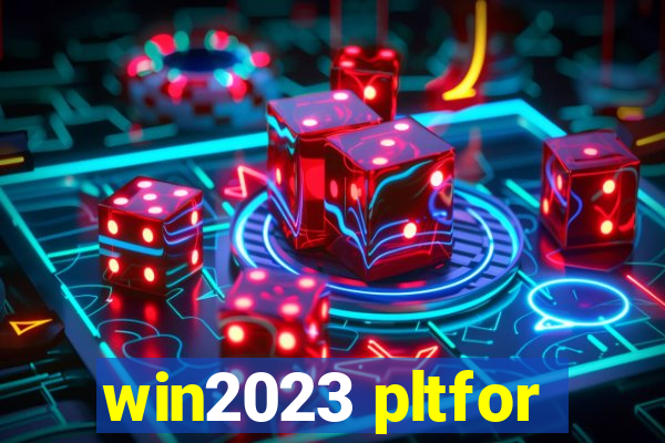 win2023 pltfor